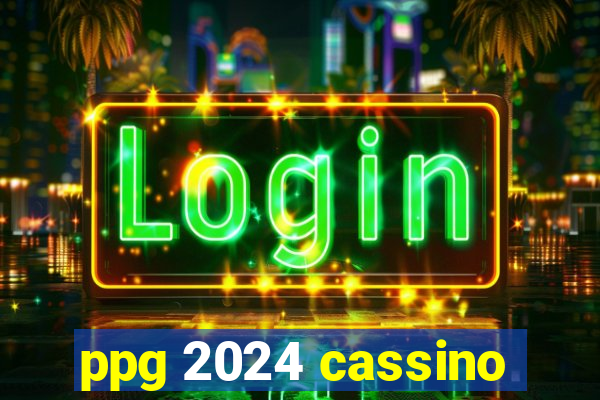 ppg 2024 cassino